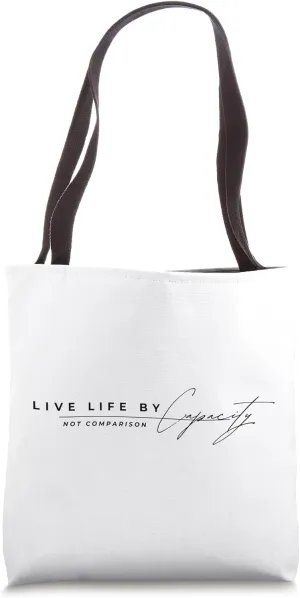 Capacity v. Comparison Inspirational and Motivational Quote Tote Bag