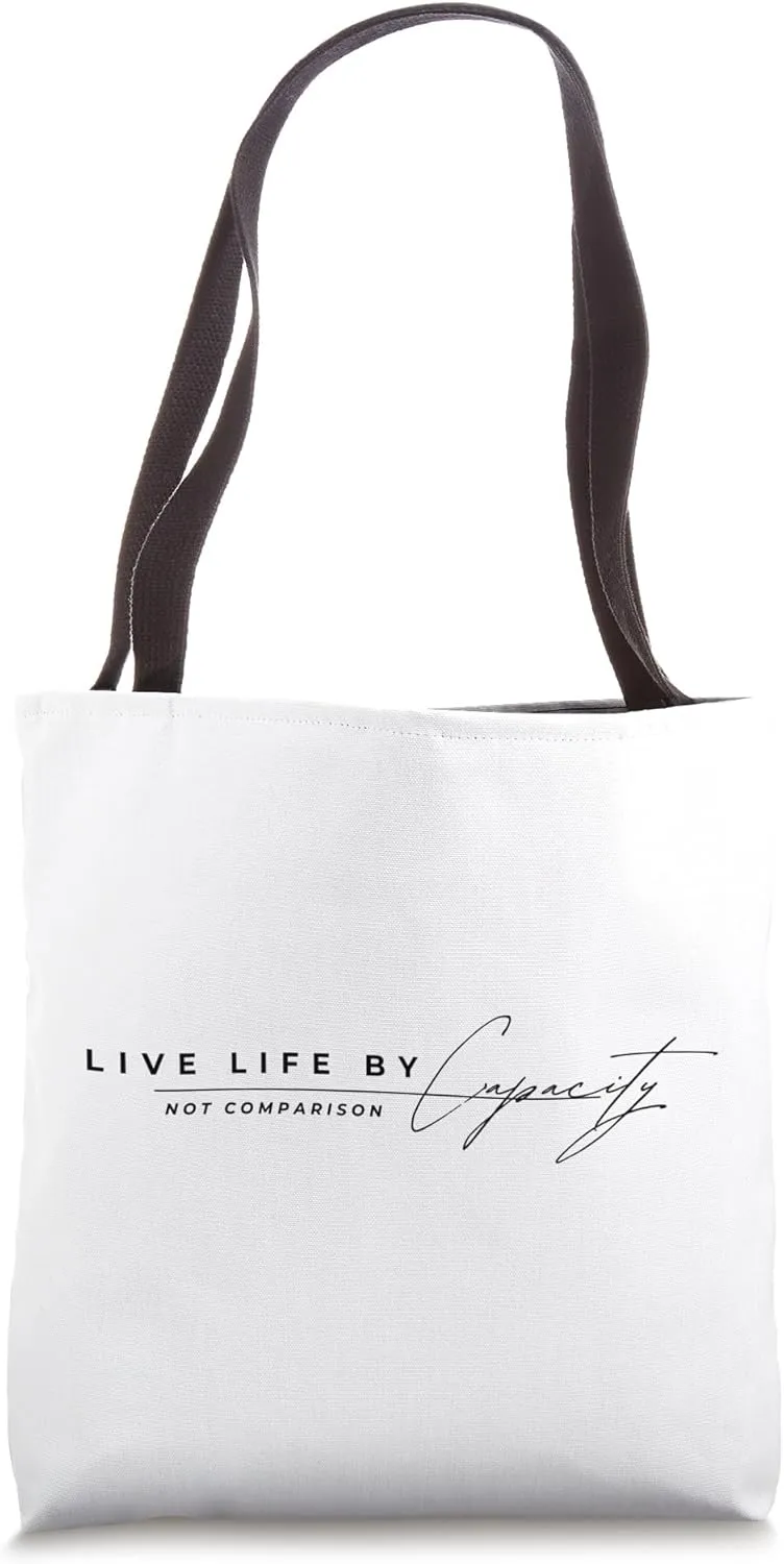 Capacity v. Comparison Inspirational and Motivational Quote Tote Bag