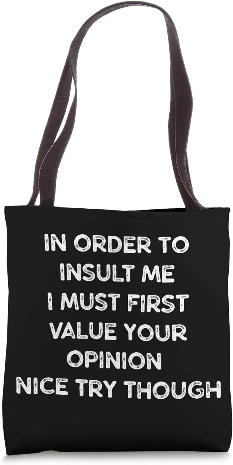Hilarious Sarcastic Funny Meme, In Order To Insult Me Tote Bag