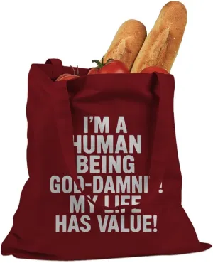 I'm A Human Being God Damnit! My Life has Value! Cotton Canvas Tote Bag