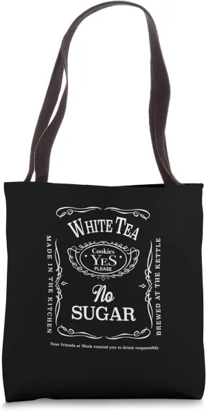 White Tea, No Sugar, Instructions for my Work Cup of Tea Tote Bag